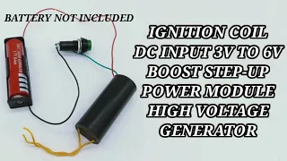 IGNITION COIL DC INPUT 3V TO 6V BOOST STEP-UP POWER MODULE HIGH VOLTAGE GENERATOR