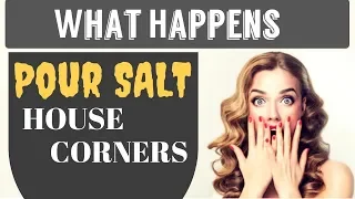 Look What Happens If You Pour SALT IN THE CORNERS OF YOUR HOUSE  AMAZING!!