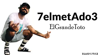ElGrandeToto - 7elmet Ado 3 (Lyrics / Paroles)