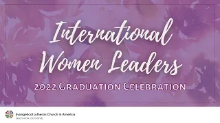 2022 Graduation Celebration | ELCA International Women Leaders Program | June 16, 2022