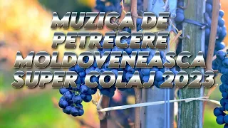 Muzica de Petrecere Moldoveneasca Super Colaj 2023 MUZICĂ MOLDOVENEASCĂ DE VESELIE 2023