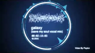 galaxy save my soul vocal mix