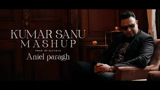 Kumar Sanu Mashup - Aniel Paragh || Prod. By Slctbts [official video]