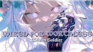 ☆Wired For Worthless 《Epic Nightc¤re》 - Citizen Soldier☆