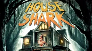 Cheap Thrills! Unspeakable Terror! - House Shark (2017)
