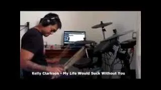 Kelly Clarkson   My Life Would Suck Without You drum cover