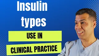 Types of insulin and how it's used in clinical practice