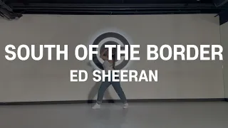 South of the Border - Ed Sheeran | BAEK SO Choreography | THE CODE DANCE STUDIO |