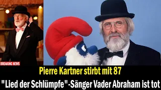 Pierre Kartner stirbt mit 87 "Lied der Schlümpfe"-Sänger Vader Abraham ist tot