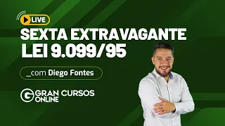 Sexta Extravagante #1: Lei 9.099/95: Prof. Diego Fontes