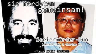 das Serienmörder Duo Leonard Lake & Charles Ng- true crime deutsch