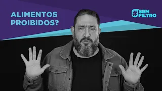 [SEM FILTRO] ALIMENTOS PROIBIDOS? - Luciano Subirá