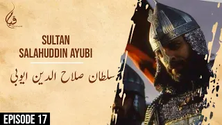 Sultan Salahuddin Ayubi | Saladin | Ep 17 Dastan imaan faroshon ki