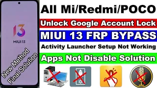 Final Solution All Xiaomi/Poco/Redmi MIUI 13 FRP Bypass | Apps Not Disable Solution Without PC