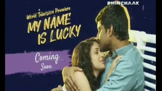 My Name Is Lucky World Television Premiere On Dhinchaak