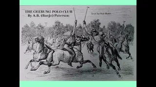 The Geebung Polo Club by A. B. (Banjo) Paterson. Poem read by Nick Martin