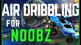 How To Air Dribble For NOOBZ