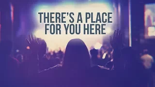 Church Welcome | There's A Place For You Here