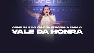 COMO SAIR DO VALE DA VERGONHA PARA O VALE DA HONRA - Miss. Gabriela Lopes | Pregação