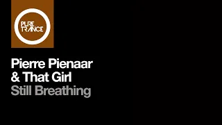 Pierre Pienaar & That Girl - Still Breathing [Pure Trance]