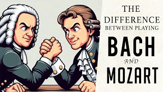 The Difference Between Playing Bach and Mozart