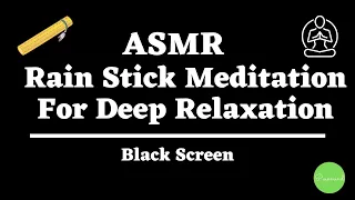 ASMR Rain Stick Meditation | Black Screen | 1 Hour