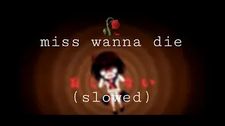 miss wanna die / japan ver. (slowed/daycore/anti-nightcore)