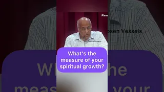 Measure of your spiritual growth! || Zac Poonen garu #thechosenvessels