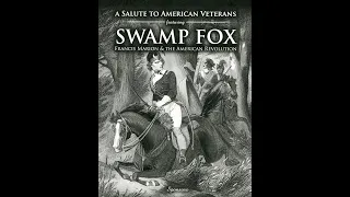 A Salute to American Veterans: "Swamp Fox, Francis Marion and the Revolutionary War"