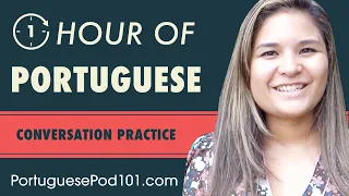 1 Hour of Portuguese Conversation Practice - Improve Speaking Skills