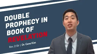 DOUBLE PROPHECY in Book of Revelation (Rev. 2:1b) | Dr. Gene Kim