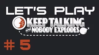 Let's Play Keep Talking And Nobody Explodes (part 5 - Something's Different [blind])