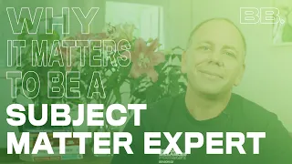 Why it Matters to be a Subject Matter Expert