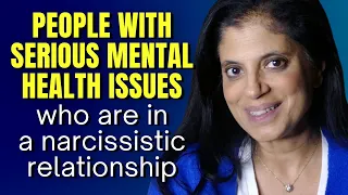 People with serious mental health issues who are in a narcissistic relationship