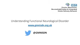 GMNISDN Understanding Functional Neurological Disorder (FND) Part 1/2 15 March 2022