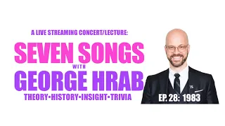 Seven Songs with George Hrab, Ep.28: 1983