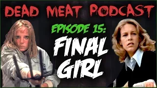 Final Girl (Dead Meat Podcast #15)