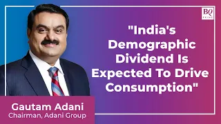 India's Demographic Dividend Is Expected To Drive Consumption: Gautam Adani | BQ Prime