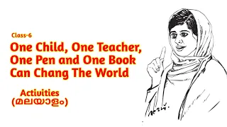 Class-6 | One Child, One Teacher, One Pen And One Book Can Change The World | Activities | Malayalam