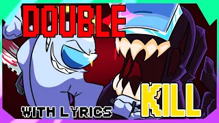 DOUBLE KILL with LYRICS! [REDUX] | VS IMPOSTOR V4 WITH LYRICS!