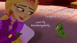 "I'd Give Anything" - Tangled the Series Cover
