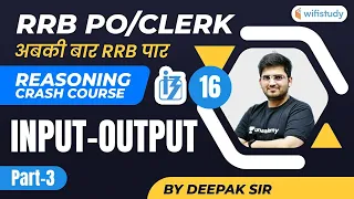 2:00 PM- RRB PO/Clerk | Reasoning By Deepak Tirthyani | Input-Output (Part-3)