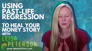 Past-Life Regression to Heal Your Money Story