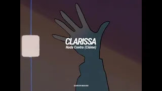 Clarissa - nada contra (Ciúme) Letra