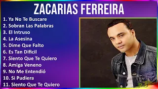 Zacarias Ferreira 2024 MIX Las Mejores Canciones - Ya No Te Buscare, Sobran Las Palabras, El Int...