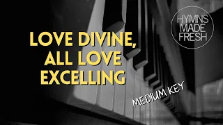 Love Divine, All Love Excelling - PIANO Instrumental KARAOKE