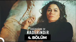 Doğduğun Ev Kaderindir | 4. Bölüm