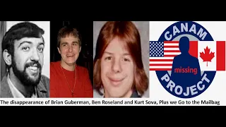 Missing 411- The disappearances of Ben Roseland, Kurt Sova and Brian Guberman, plus the mailbag.