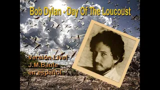 Day Of The Loucoust (Bob Dylan) El día de las langostas - J.M.Baule, Live - en español