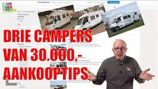 Aankooptips voor een gebruikte camper van 30K - Ik bekijk 3 voorbeelden - Campingtrend